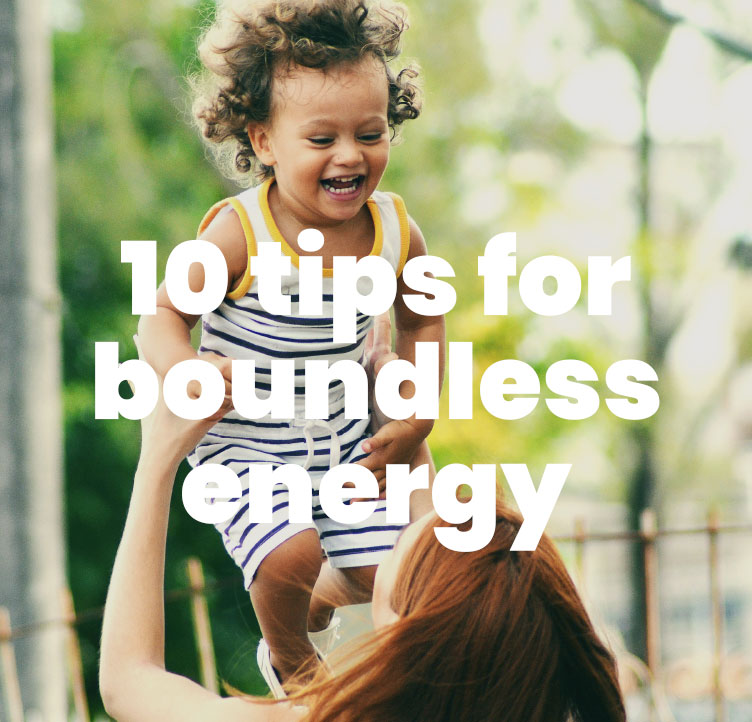 10 tips for boundless energy